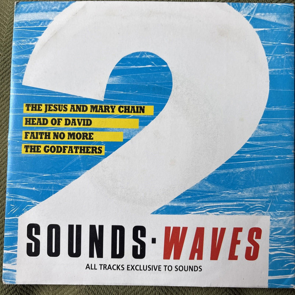 Sound Waves 2- Jesus & Mary Chain- Faith No More- Godfathers- Head of David 7”