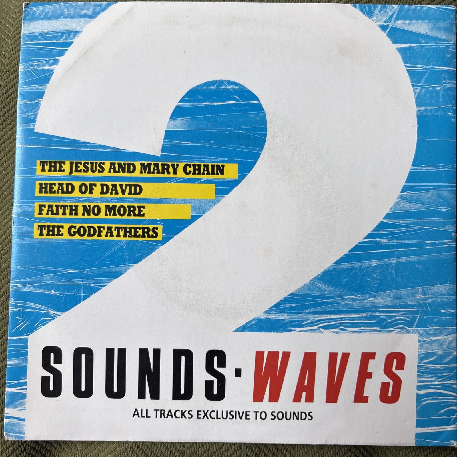 Sound Waves 2- Jesus & Mary Chain- Faith No More- Godfathers- Head of David 7”